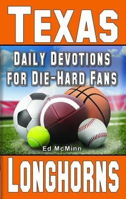 Daily Devotions for Die-Hard Fans Texas Longhorns by McMinn, Ed