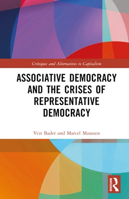 Associative Democracy and the Crises of Representative Democracies by Bader, Veit