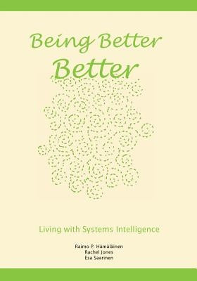 Being Better Better: Living with Systems Intelligence by Jones, Rachel