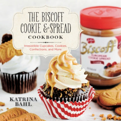 Biscoff Cookie & Spread Cookbook: Irresistible Cupcakes, Cookies, Confections, and More Paperback Countryman Press