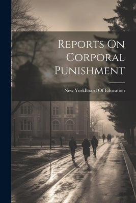 Reports On Corporal Punishment Paperback Legare Street Press