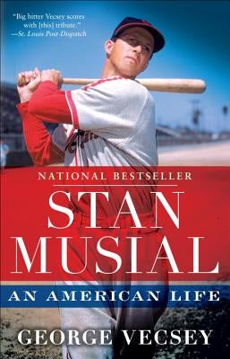 Stan Musial: An American Life by Vecsey, George