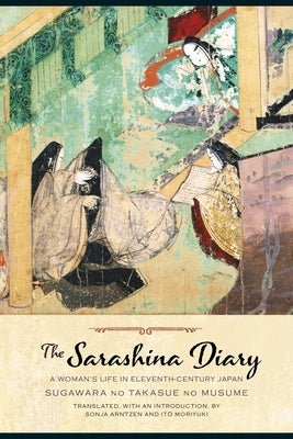 The Sarashina Diary: A Woman's Life in Eleventh-Century Japan by Sugawara No Takasue No Musume, Sugawara