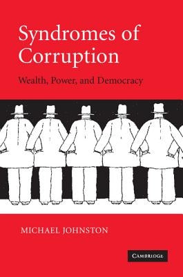 Syndromes of Corruption: Wealth, Power, and Democracy Paperback Cambridge University Press