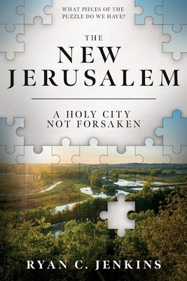 New Jerusalem: A Holy City Not Forsaken: A Holy City Not Forsaken by Jenkins, Ryan
