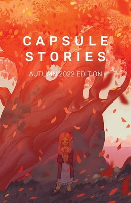 Capsule Stories Autumn 2022 Edition: Falling Leaves Paperback Capsule Stories