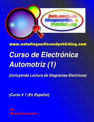 Curso de Electrónica Automotriz 1: (Incluyendo Lectura de Diagramas Eléctricos) by Concepcion, Mandy