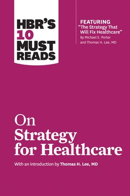 HBR's 10 Must Reads on Strategy for Healthcare Paperback Harvard Business Review Press