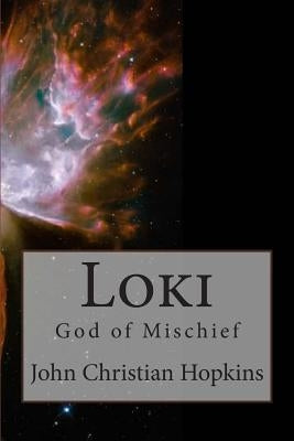 Loki: God of Mischief Paperback Createspace Independent Publishing Platform