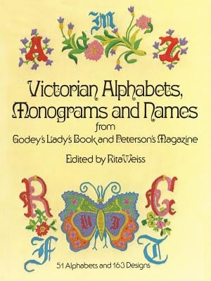 Victorian Alphabets, Monograms and Names for Needleworkers: From Godey's Lady's Book by Weiss