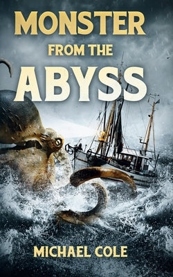 Monster From The Abyss by Cole, Michael