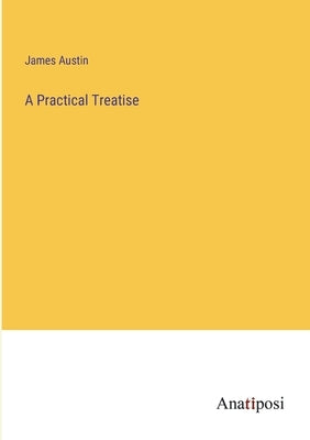 A Practical Treatise Paperback Anatiposi Verlag
