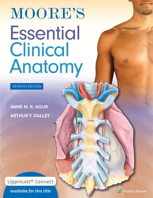 Moore's Essential Clinical Anatomy by Agur, Anne M. R.