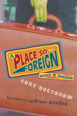 A Place So Foreign and Eight More by Doctorow, Cory