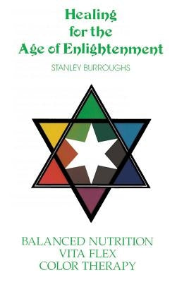 Healing for the Age of Enlightenment by Burroughs, Stanley