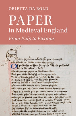 Paper in Medieval England: From Pulp to Fictions by Da Rold, Orietta