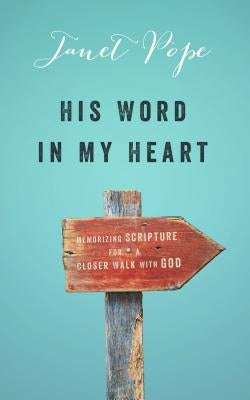 His Word in My Heart: Memorizing Scripture for a Closer Walk with God Paperback Moody Publishers