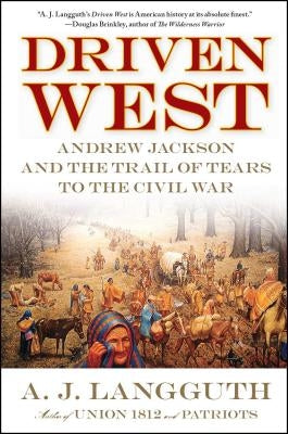 Driven West: Andrew Jackson and the Trail of Tears to the Civil War Paperback Simon & Schuster