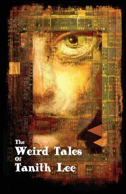 The Weird Tales of Tanith Lee by Lee, Tanith