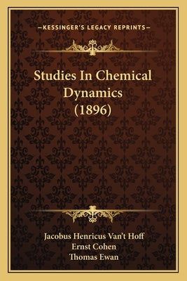 Studies In Chemical Dynamics (1896) Paperback Kessinger Publishing