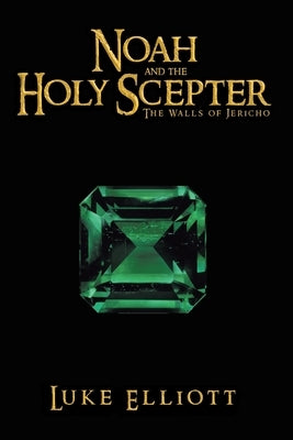 Noah and the Holy Scepter: The Walls of Jericho Paperback Covenant Books