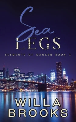 Sea Legs (Elements of Danger Romance, Book 1) Paperback Willa Brooks