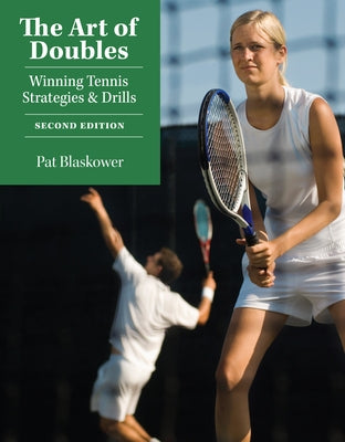 The Art of Doubles: Winning Tennis Strategies and Drills by Blaskower, Pat