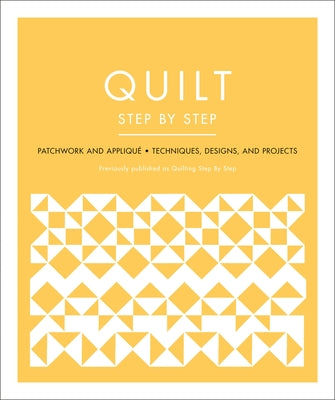 Quilt Step by Step: Patchwork and Appliquã(c) - Techniques, Designs, and Projects by DK