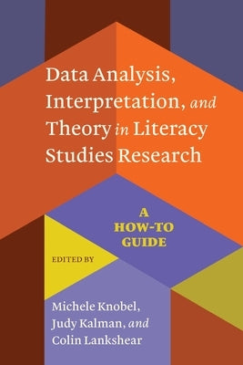 Data Analysis, Interpretation, and Theory in Literacy Studies Research: A How-To Guide Paperback Myers Education Press