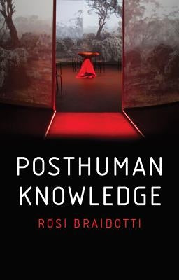 Paperback of Posthuman Knowledge by Polity Press showing the book cover with title and author details.