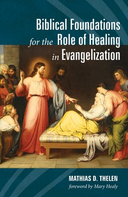 Biblical Foundations for the Role of Healing in Evangelization Paperback Wipf & Stock Publishers