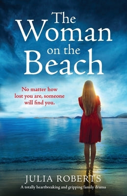 The Woman on the Beach: A totally heartbreaking and gripping family drama by Roberts, Julia