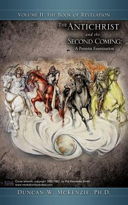 The Antichrist and the Second Coming: A Preterist Examination by McKenzie, Duncan W.