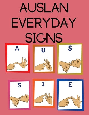 AUSLAN Everyday Signs.Educational Book, Suitable for Children, Teens and Adults. Contains essential daily signs. Paperback Cristina Dovan