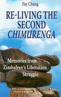 Re-Living the Second Chimurenga. Memories from Zimbabwe's Liberation Struggle Paperback Weaver Press