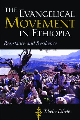 The Evangelical Movement in Ethiopia: Resistance and Resilience Paperback Baylor University Press