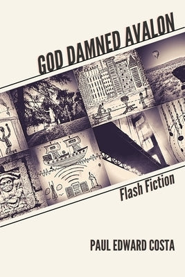 God Damned Avalon: Flash Fiction by Costa, Paul Edward