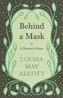 Behind A Mask;or, A Woman's Power Paperback Read & Co. Classics