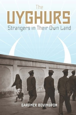 The Uyghurs: Strangers in Their Own Land Paperback Columbia University Press