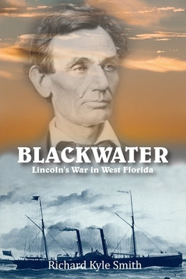 Blackwater: Lincoln's War in West Florida Paperback Regency Publishers, Us