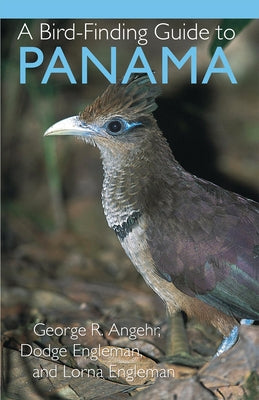 A Bird-Finding Guide to Panama by Angehr, George