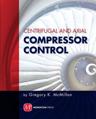 Centrifugal and Axial Compressor Control Paperback Momentum Press