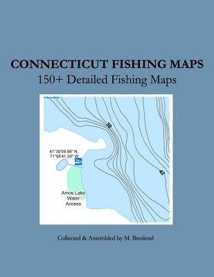 Connecticut Fishing Maps: 150+ Detailed Fishing Maps by Breslend, M.