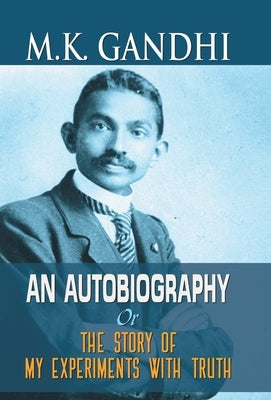 M.K. Gandhi an Autobiography by Gandhi, M. K.