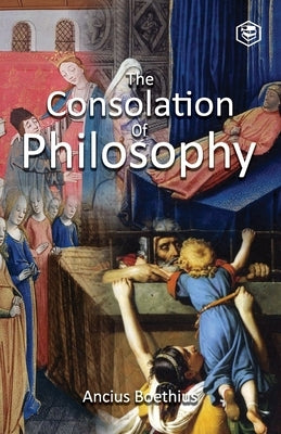 The Consolation of Philosophy Paperback Sanage Publishing House