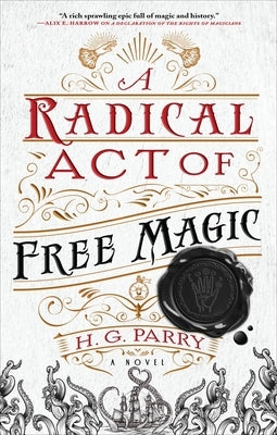 A Radical Act of Free Magic by Parry, H. G.