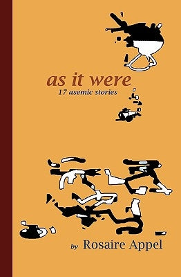 As It Were: 17 asemic stories by Appel, Rosaire