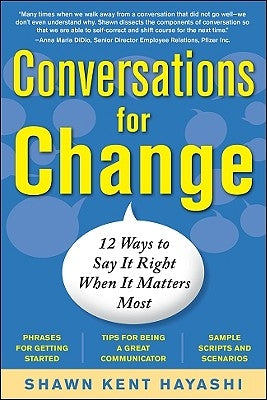 Conversations for Change: 12 Ways to Say It Right When It Matters Most Paperback McGraw-Hill Companies
