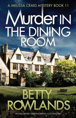 Murder in the Dining Room: An absolutely gripping British cozy mystery by Rowlands, Betty