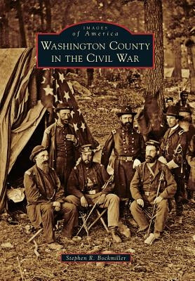 Washington County in the Civil War Paperback Arcadia Publishing (SC)